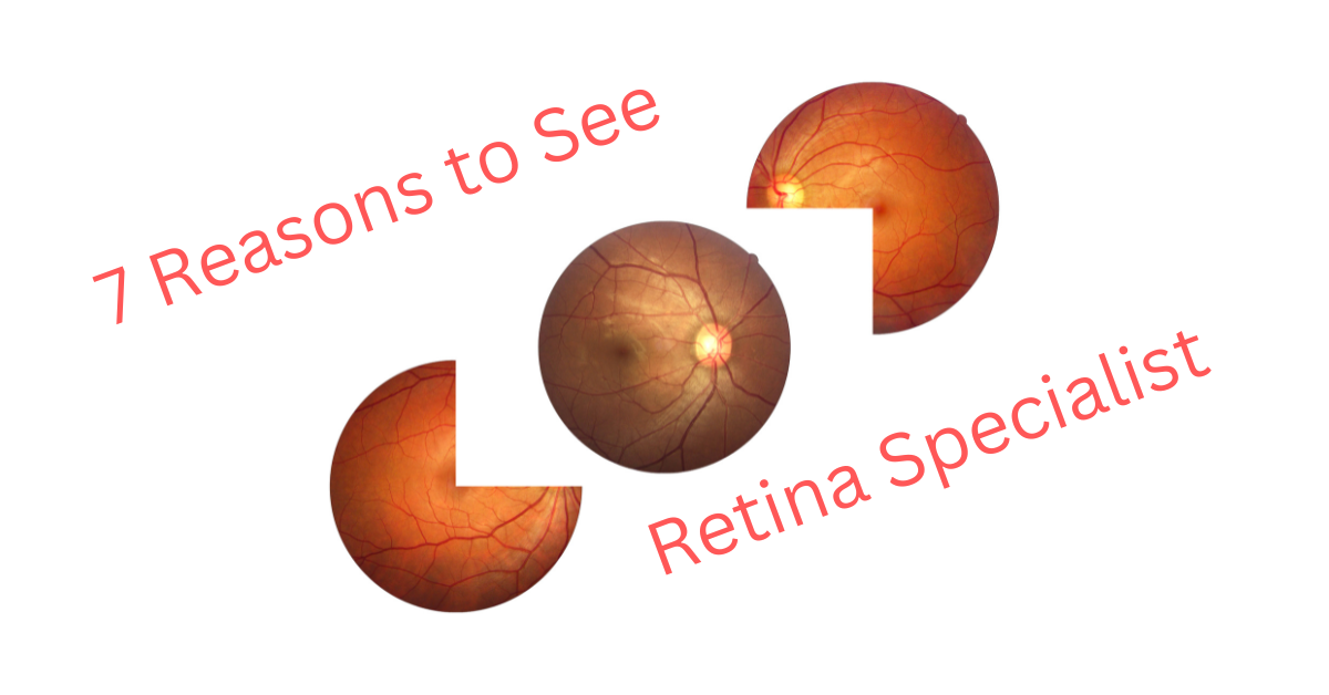 7 Reasons You Need a Retina Specialist